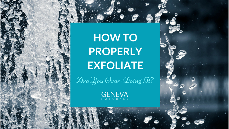 how to properly exfoliate